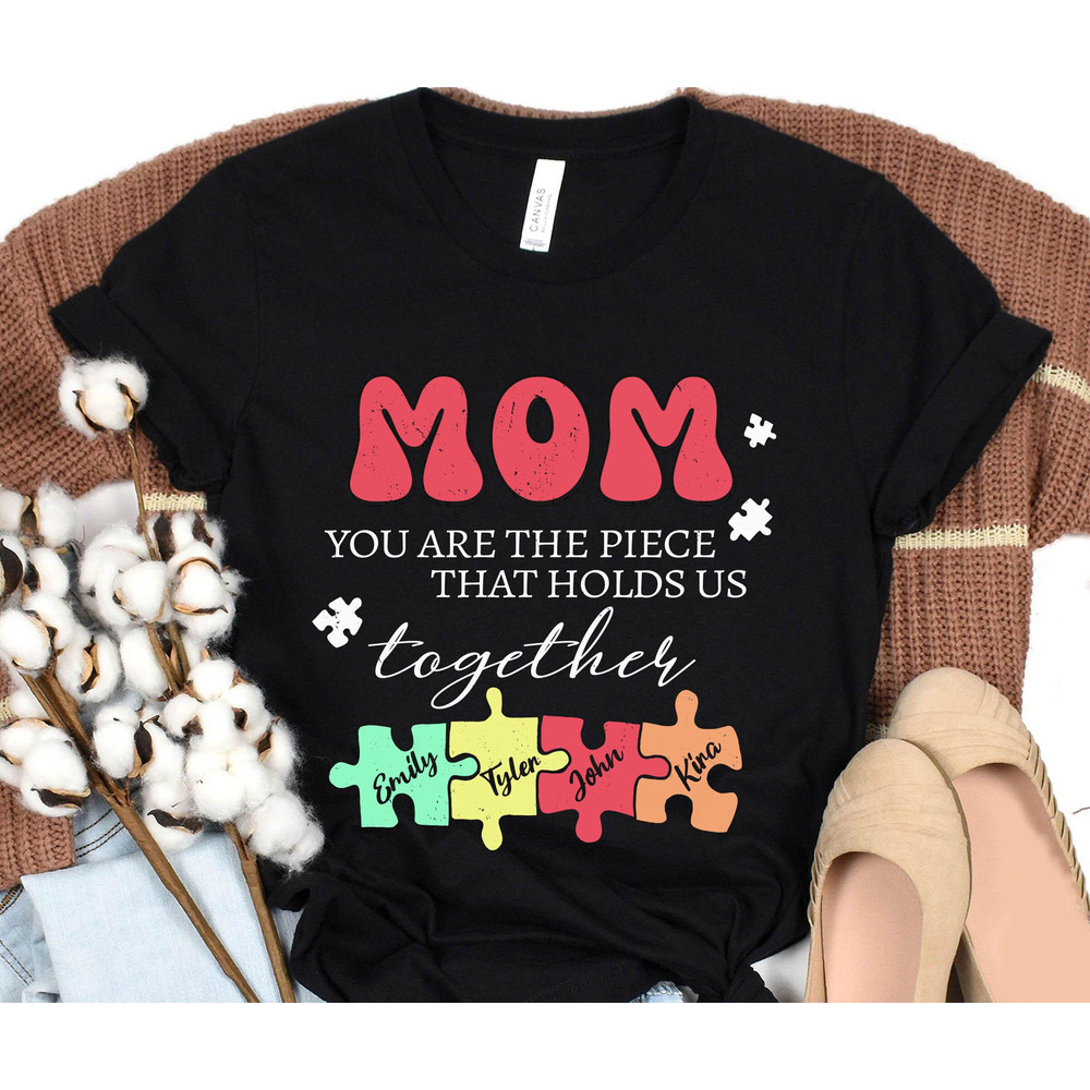 Custom Mom You Are The Piece That Holds Us Together Shirt Autism Awareness Mom T-shirt Puzzle Pieces Shirt Mother's Day Gift Ideas - 3.jpg