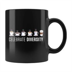 celebrate diversity coffee mug, coffee lover gift, coffee lover mug, coffee shop gift, coffee shop mug, coffee drinker g
