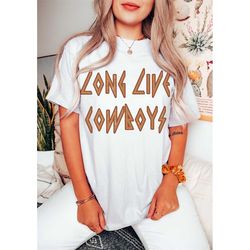 long live cowboys tee, cowboy tee, rodeo cowgirl tee, boho tee, vintage inspired  cotton t-shirt, unisex tee, comfort co