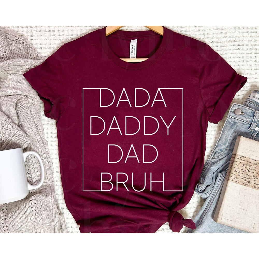 Dad Dada Daddy Dad Bruh Shirt Funny Father T-shirt Sarcastic Dad Shirt Father's Day Gift Ideas Gift For Dad - 3.jpg