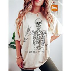 do not kill my vibe t-shirt. skeleton peace tee, good vibes tee, hippie t-shirt, vintage inspired  tee, unisex tee, comf