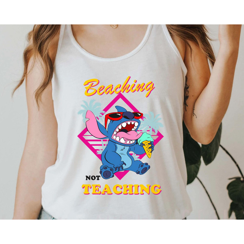 Disney Retired 2023 Stitch Beaching Not Teaching Shirt Disney Summer Beach Tee Disneyland Gift For Teacher Teaching Life Appreciation - 5.jpg
