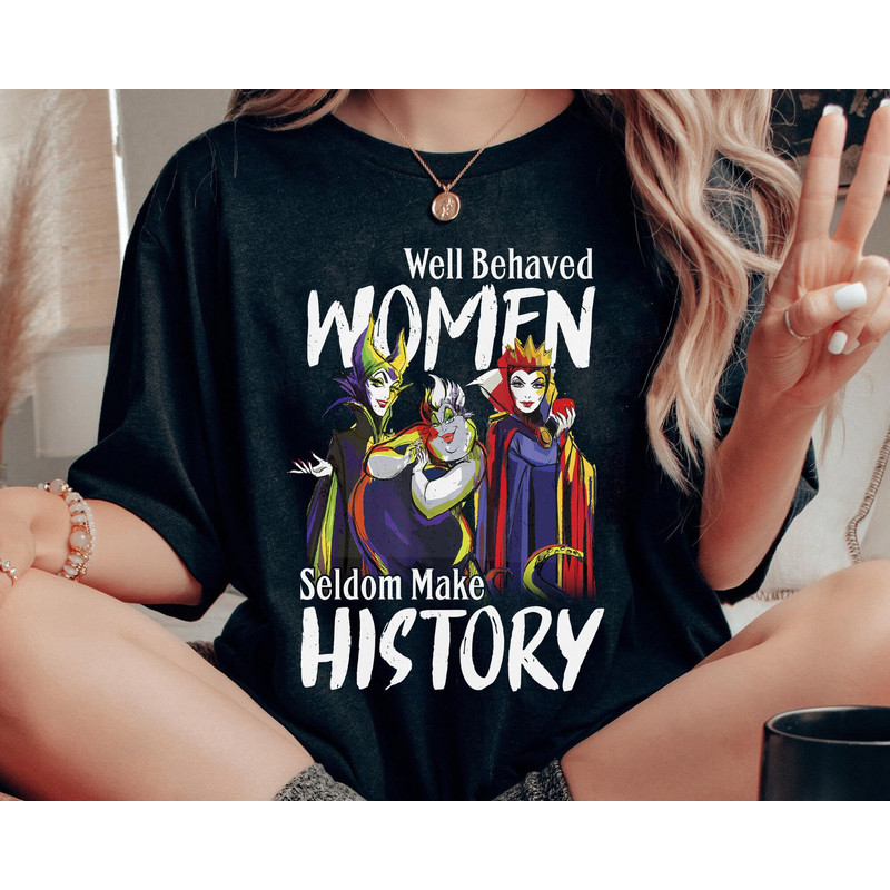 Disney Villains Ursula Evil Queen Maleficent Shirt Disney Well Behaved Women Seldom Make History Tee Disney Birthday Walt Disney World - 3.jpg
