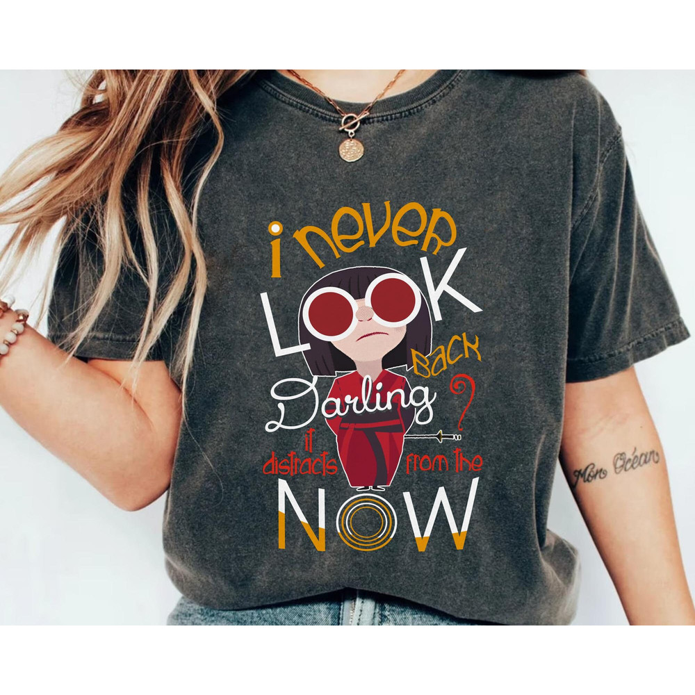 Edna Mode Never Look Back Darling It Distracts From The Now Shirt  Disney The Incredibles T-shirt  Disneyland Trip Outfits  Birthday Gift - 2.jpg