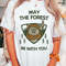 Endor Ewok Forest May The Forest Be With You Shirt  May The 4th  Star Wars Day  Galaxy's Edge  Walt Disney World  Star Wars Fan Gift - 2.jpg