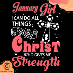 january girl i can do all things through christ wh