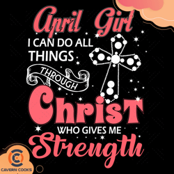 april girl i can do all things through christ who