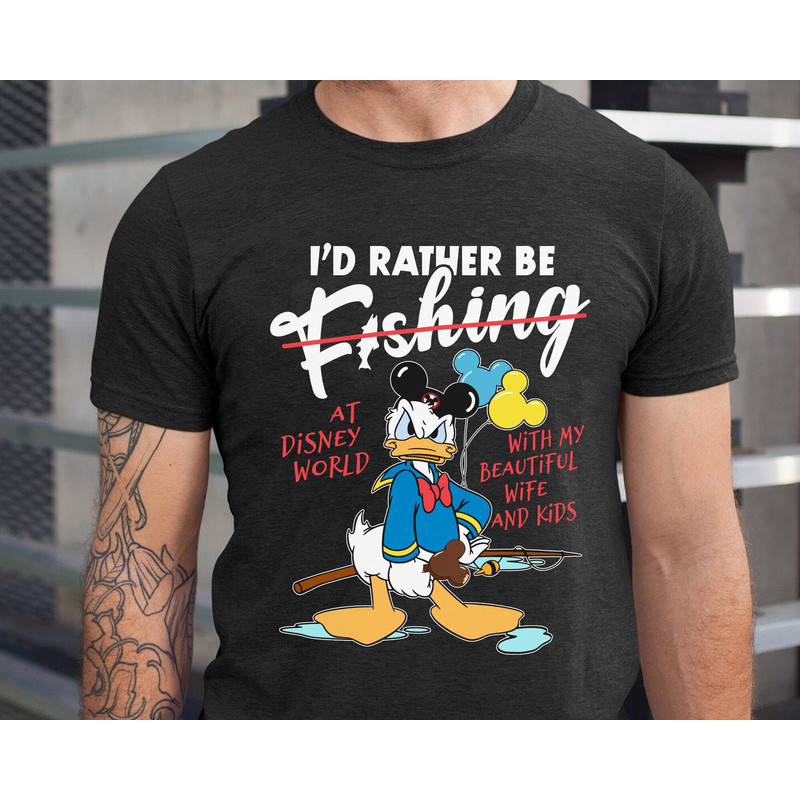 Funny Angry Donald Duck I'd Rather Be Fishing Shirt Disney Dad Fishing T-shirt Father Day Gift For Dad Fisherman Gifts Daddy And Me - 4.jpg