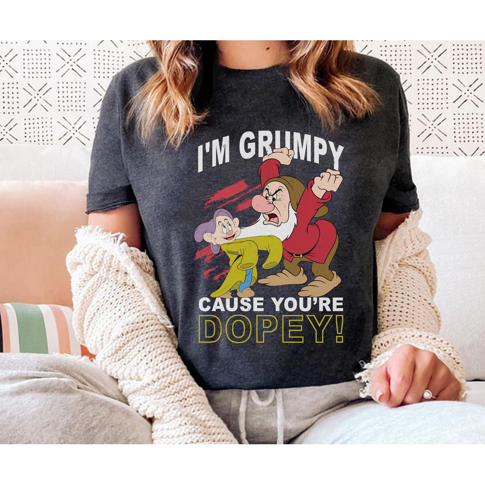 I'm Grumpy Cause You're Dopey Graphic Snow White And Seven Dwarfs Shirt  Grumpy Dwarf Disney T-shirt  Walt Disney World  Disney Birthday - 2.jpg