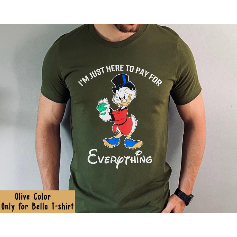 I'm Just Here To Pay For Everything Dad Shirt Disney Ducktales Scrooge Mcduck T-shirt Funny Disney Dad Tee Father's Day Gift For Dad - 3.jpg