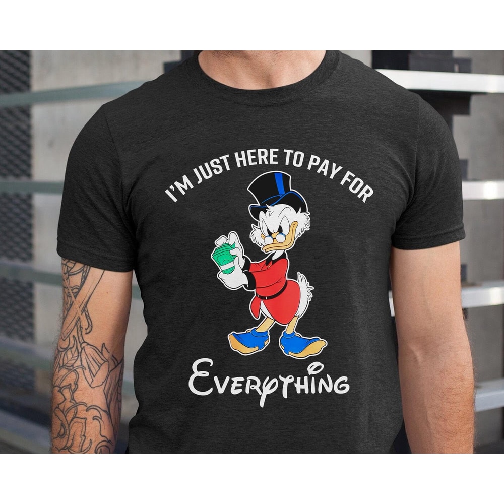 I'm Just Here To Pay For Everything Dad Shirt Disney Ducktales Scrooge Mcduck T-shirt Funny Disney Dad Tee Father's Day Gift For Dad - 4.jpg