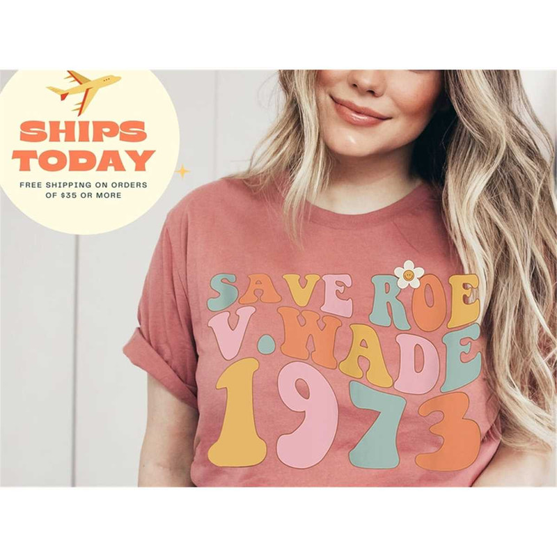 MR-862023163720-1973-save-roe-v-wade-shirt-womens-rights-pro-choice-image-1.jpg