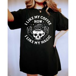 i like my coffee how i like my magic tee, coffee t-shirt, mystical tee, vintage inspired t-shirt, comfort colors t-shirt