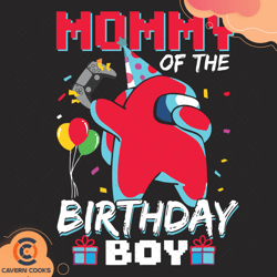mommy of the birthday boy among us birthday svg, b