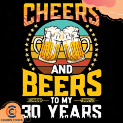 cheers and beers to my 30 years birthday svg, birt