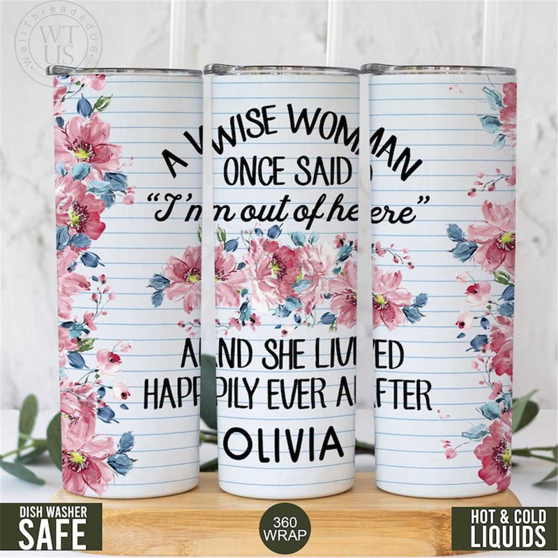 MR-86202317446-retirement-tumbler-a-wise-woman-once-said-im-outta-here-image-1.jpg