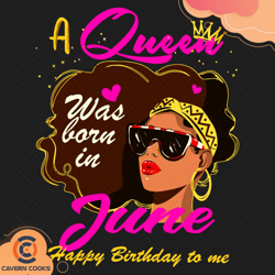 a queen was born in june svg, birthday svg, queen