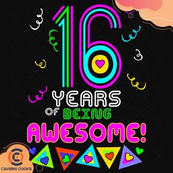 16 years being awesome svg, birthday svg, 16th bir