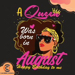 a queen was born in august svg, birthday svg, quee