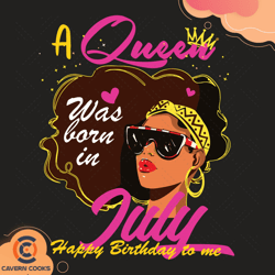 a queen was born in july svg, birthday svg, queen