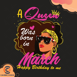 a queen was born in march svg, birthday svg, queen