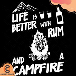 life is better with rum and a campfire svg, campin