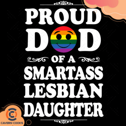 proud dad of a smartass lesbian daughter svg, fath