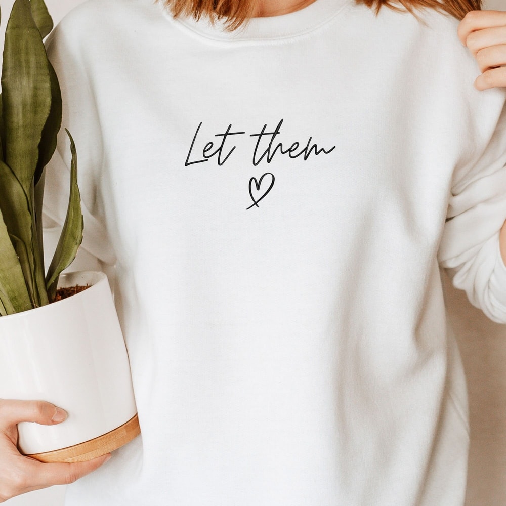 EMBROIDERED let them crewneck, embroidered crew, inspirational, motivational, let them, embroidery, gift for her - 2.jpg
