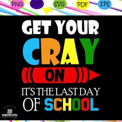 get your cray on it's the 100th day of school,happy 100th day of school,100th day of school svg, 100 days of school,svg