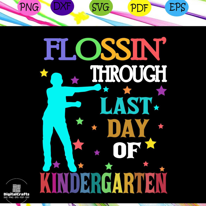 Flossin through last day of kindergarten graduation svg graduation gift graduate svg school svg