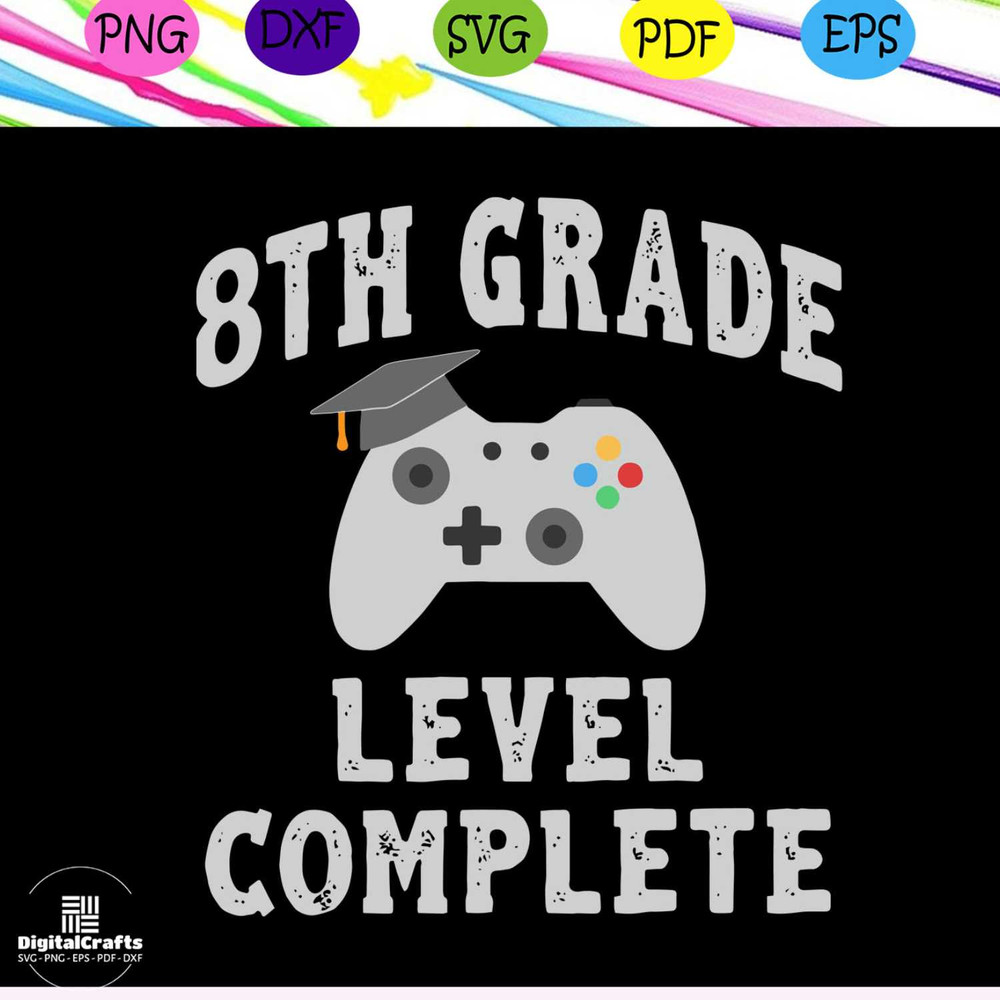 8th grade level complete svg 8th grade graduation svg gamer graduation svg graduation day svg gr
