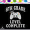 8th grade level complete svg 8th grade graduation svg gamer graduation svg graduation day svg gr