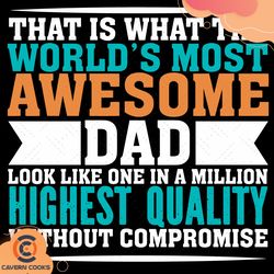 that is what the worlds most awesome dad svg, fath