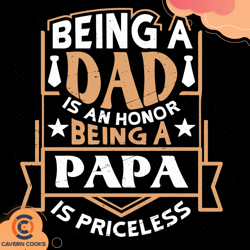 being dad is an honor being a papa is priceless sv