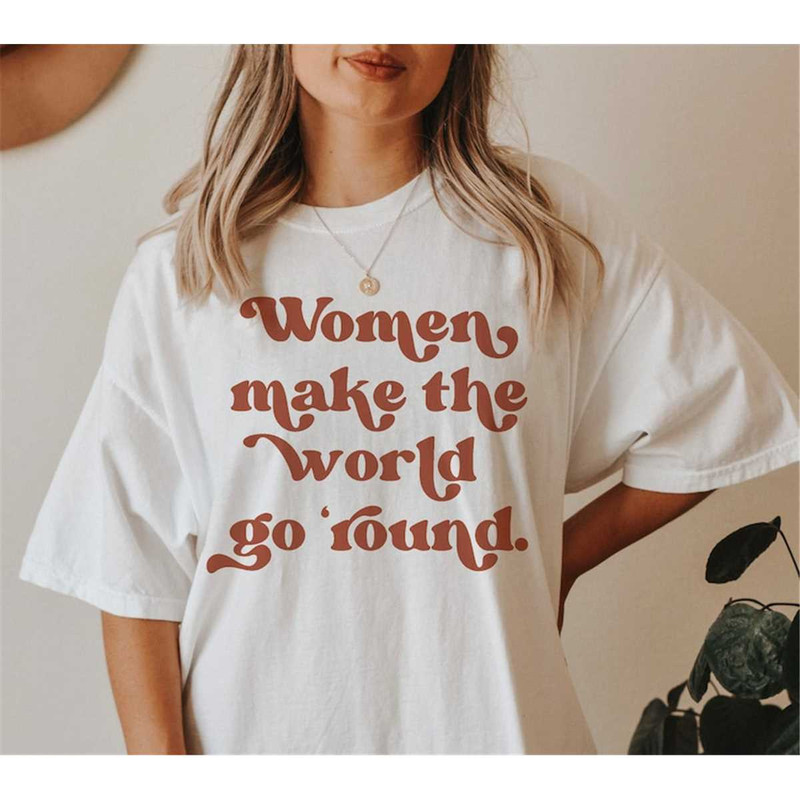 MR-862023171243-women-make-the-world-go-around-t-shirt-feminist-tee-retro-image-1.jpg