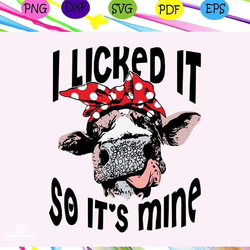I licked it so its mine svg funny heifer svg cow svg cow lover svg cow lover gift heifer lover