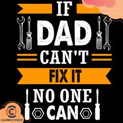 if dad cant fix it no one can svg, fathers day svg