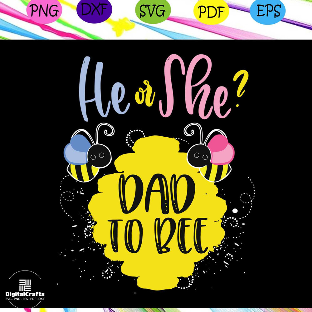 He or she dad to bee gender reveal svg what will it bee svg bee svg animal svg animal lovers s