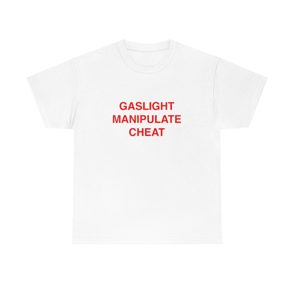 Gaslight Manipulate Cheat T Shirt Funny T shirt Meme Gift - 2.jpg