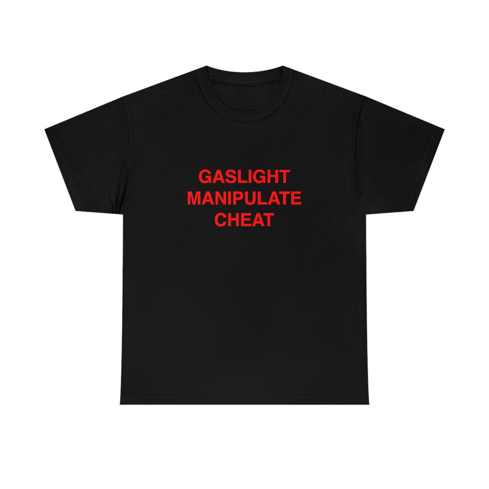 Gaslight Manipulate Cheat T Shirt Funny T shirt Meme Gift - 3.jpg