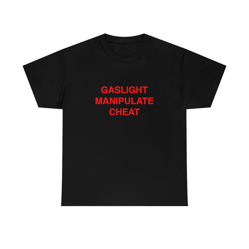 Gaslight Manipulate Cheat T Shirt Funny T shirt Meme Gift - 3.jpg