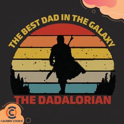 the best dad in galaxy the dadalorian svg, fathers