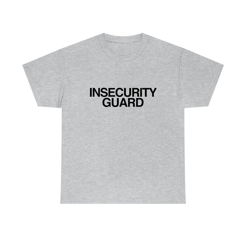 Insecurity Guard Shirt Funny T shirt Unisex Meme Graphic Tee Gift - 1.jpg