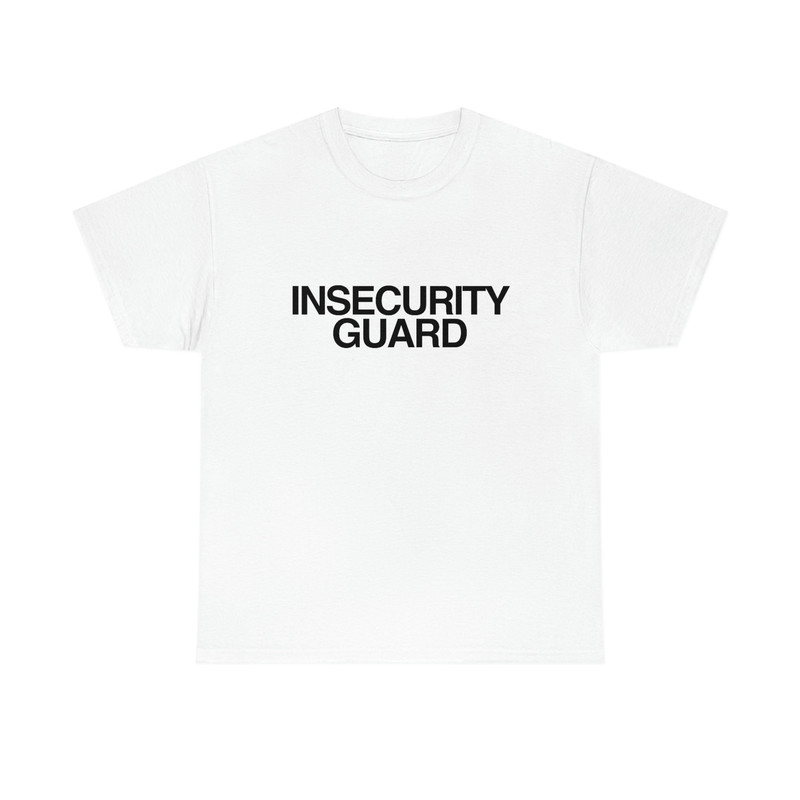 Insecurity Guard Shirt Funny T shirt Unisex Meme Graphic Tee Gift - 4.jpg