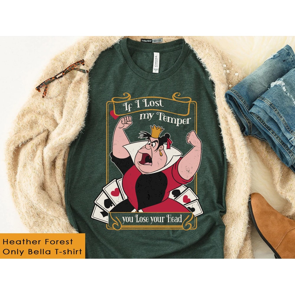 Queen Of Hearts If I Lost My Temper You Lost Your Head Shirt Alice In Wonderland T-shirt Retro Disney Shirt Disneyland Trip Tee - 3.jpg