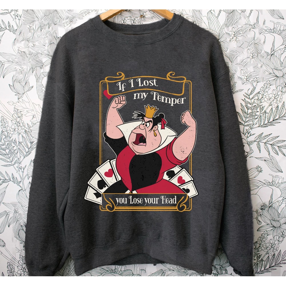 Queen Of Hearts If I Lost My Temper You Lost Your Head Shirt Alice In Wonderland T-shirt Retro Disney Shirt Disneyland Trip Tee - 5.jpg