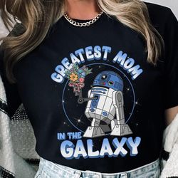 r2-d2 mom greatest mom in the galaxy shirt / st