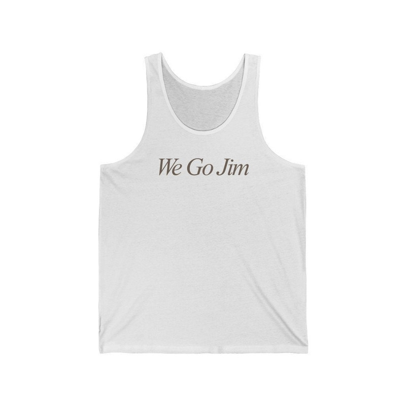 We Go Jim Tank Top Gym Shirt Unisex - 1.jpg