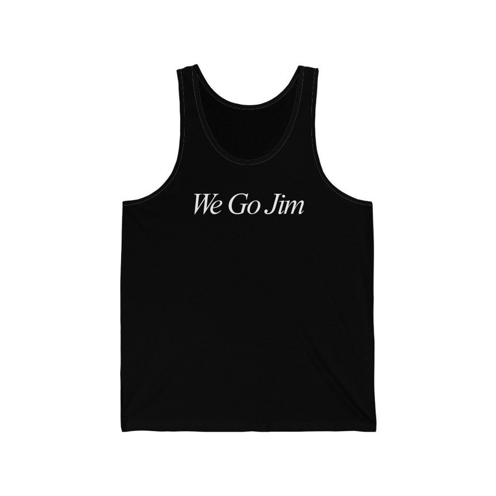 We Go Jim Tank Top Gym Shirt Unisex - 4.jpg