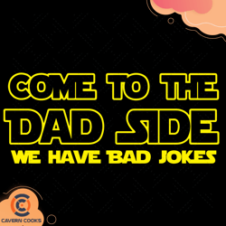 come to the dad side we have bad jokes svg, father